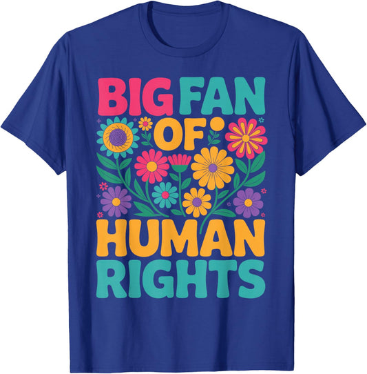 Big Fan of Human Rights Retro Flower T-Shirt - T-Shirt | Royal