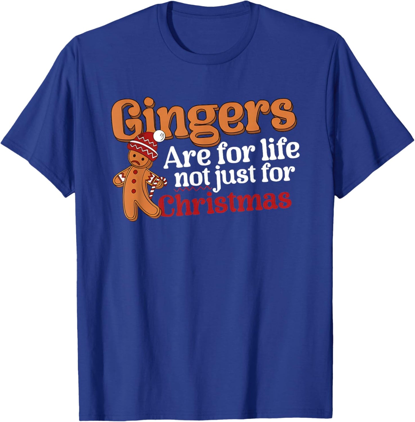 Gingers are for Life Not Just for Christmas T-Shirt - T-Shirt | Royal