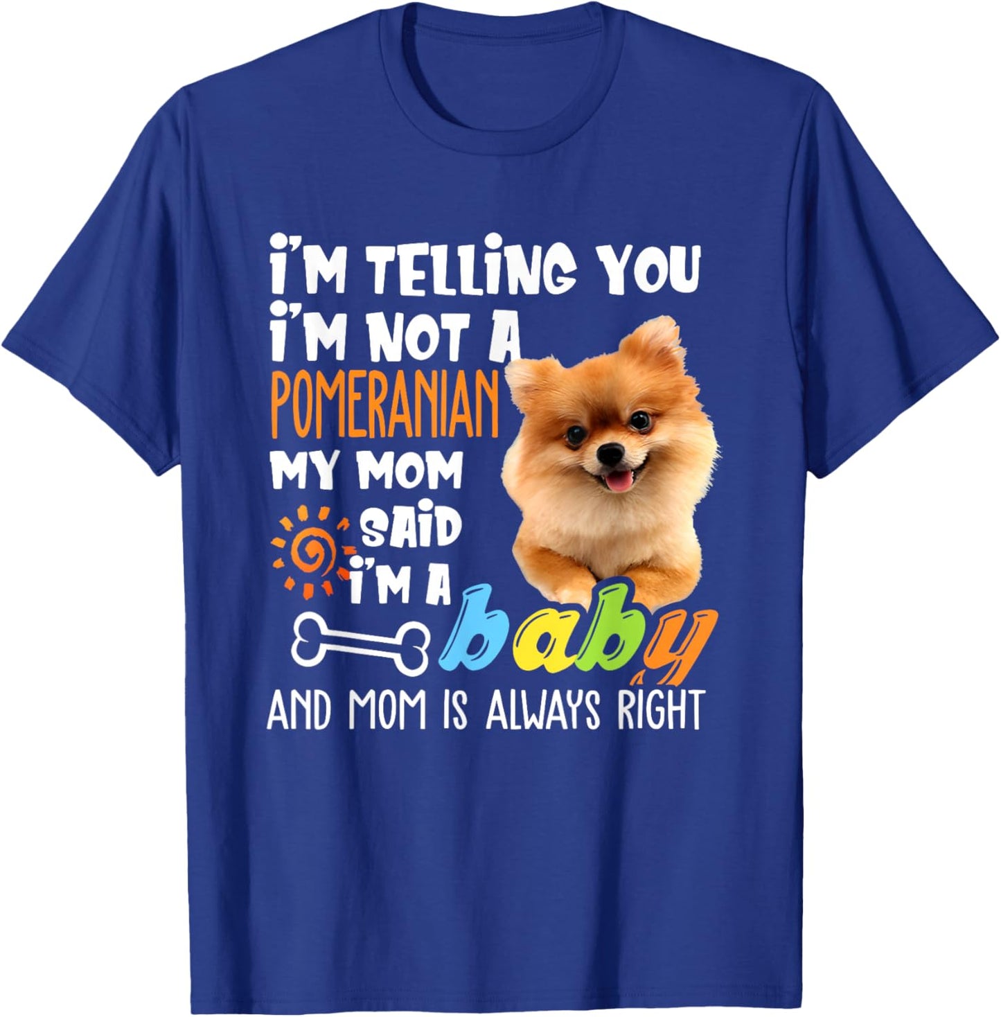 I'm Telling You I'm Not A Pomeranian T-Shirt - T-Shirt | Royal