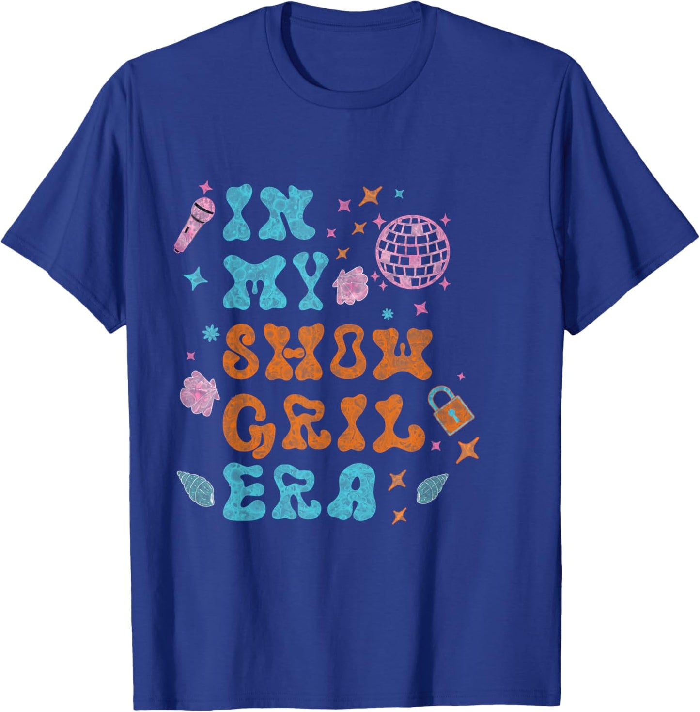 Show Girl Life in My Show Girl Era Groovy T-Shirt - T-Shirt | Royal