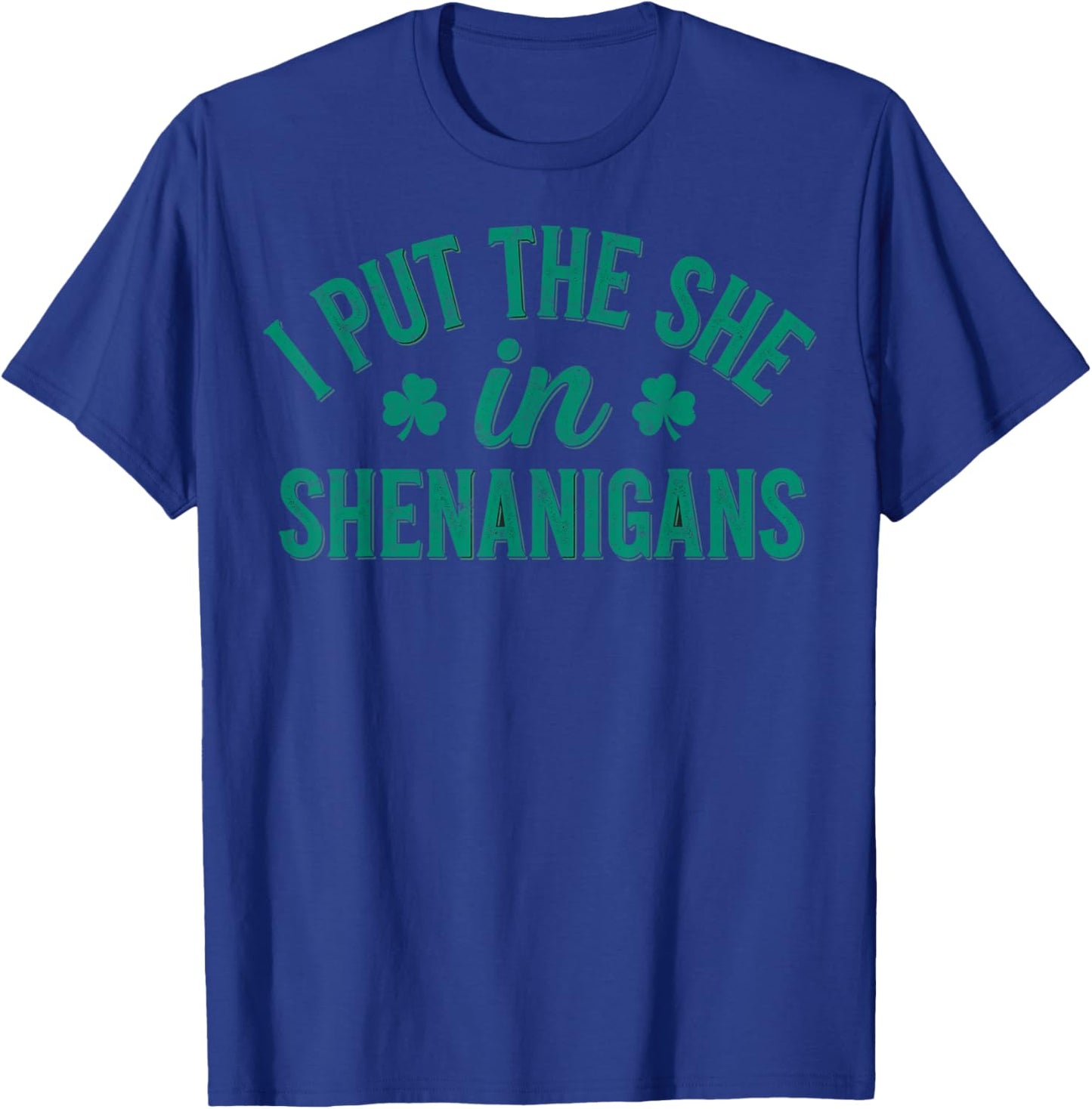 I Put The She in Shenanigans St.Patrick’s Day Leprecaun T-Shirt - T-Shirt | Royal