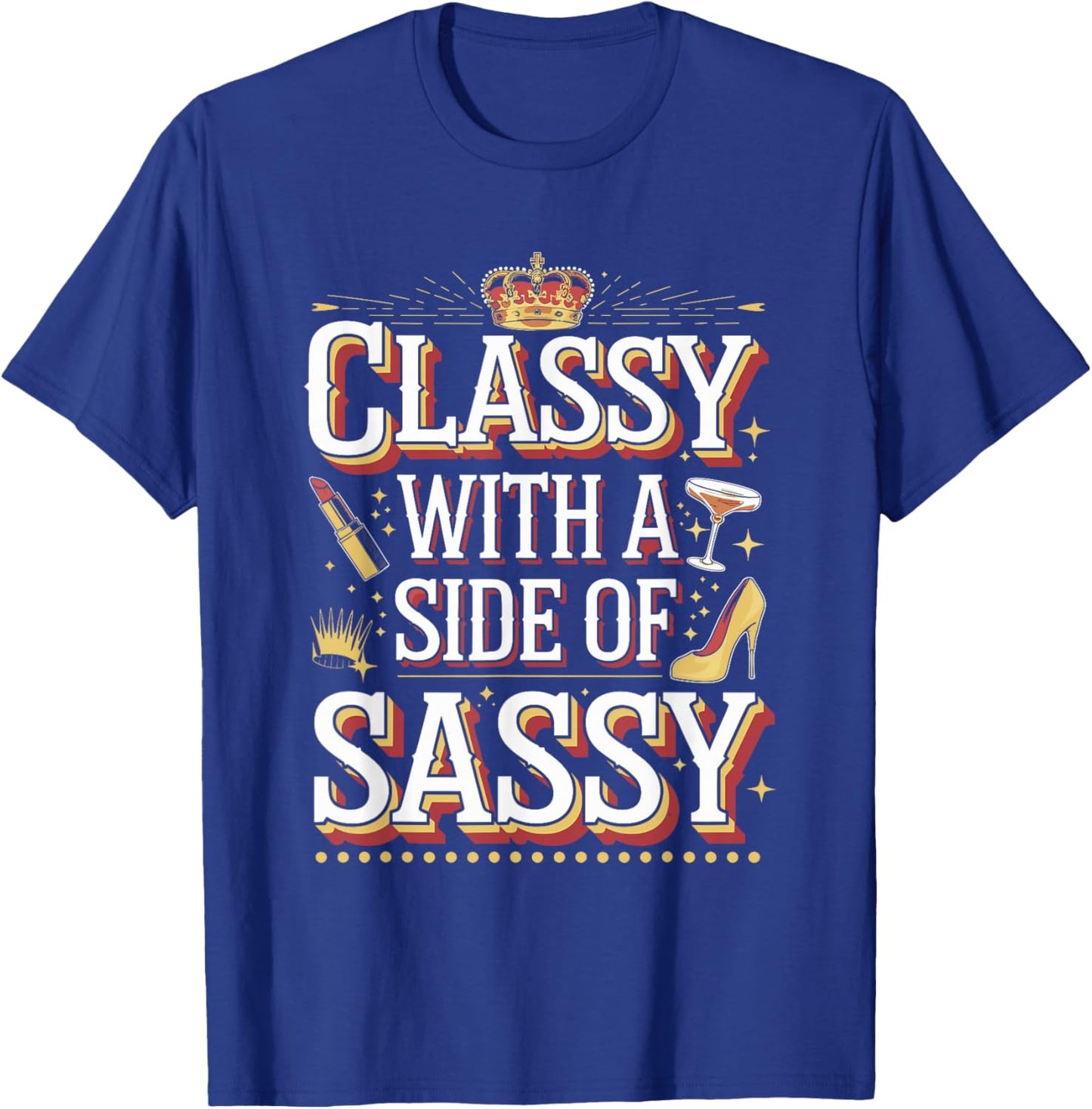 Classy with a Side of Sassy Quote T-Shirt - T-Shirt | Royal