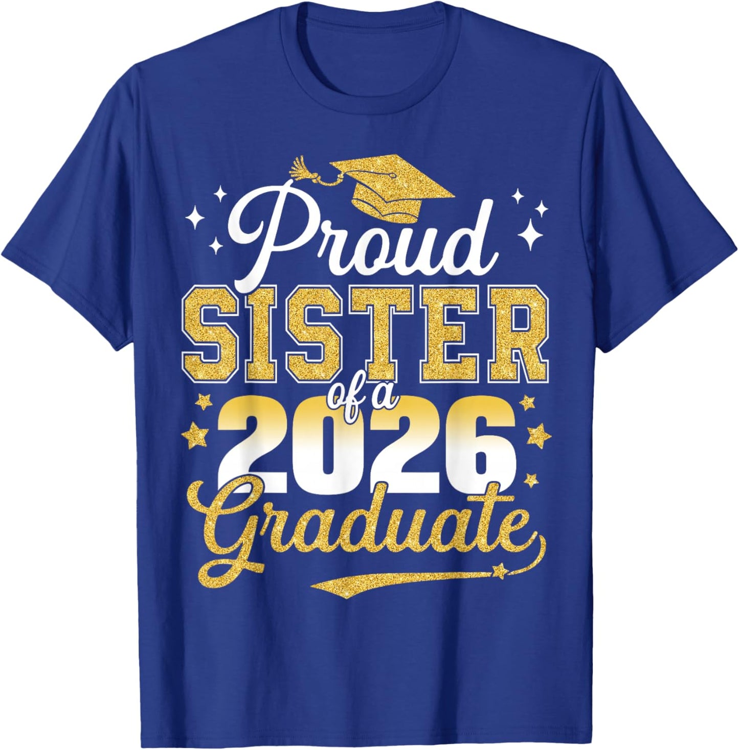 Proud Sister of a Class of 2026 Graduate Senior Graduation T-Shirt - T-Shirt | Royal