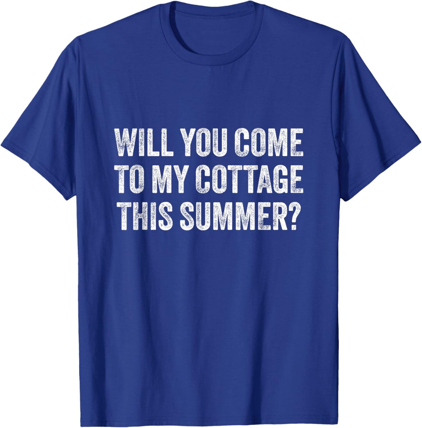 Will You Come to My Cottage This Summer Funny Saying T-Shirt - T-Shirt | Royal
