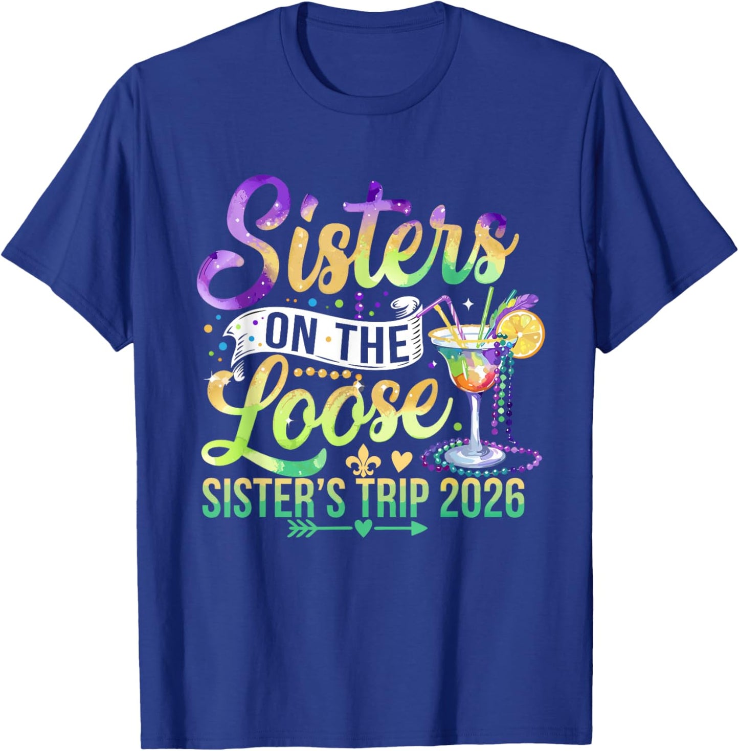 Mardi Gras Shirt Sisters On The Loose Sisters Trip 2026 Girl T-Shirt - T-Shirt | Royal