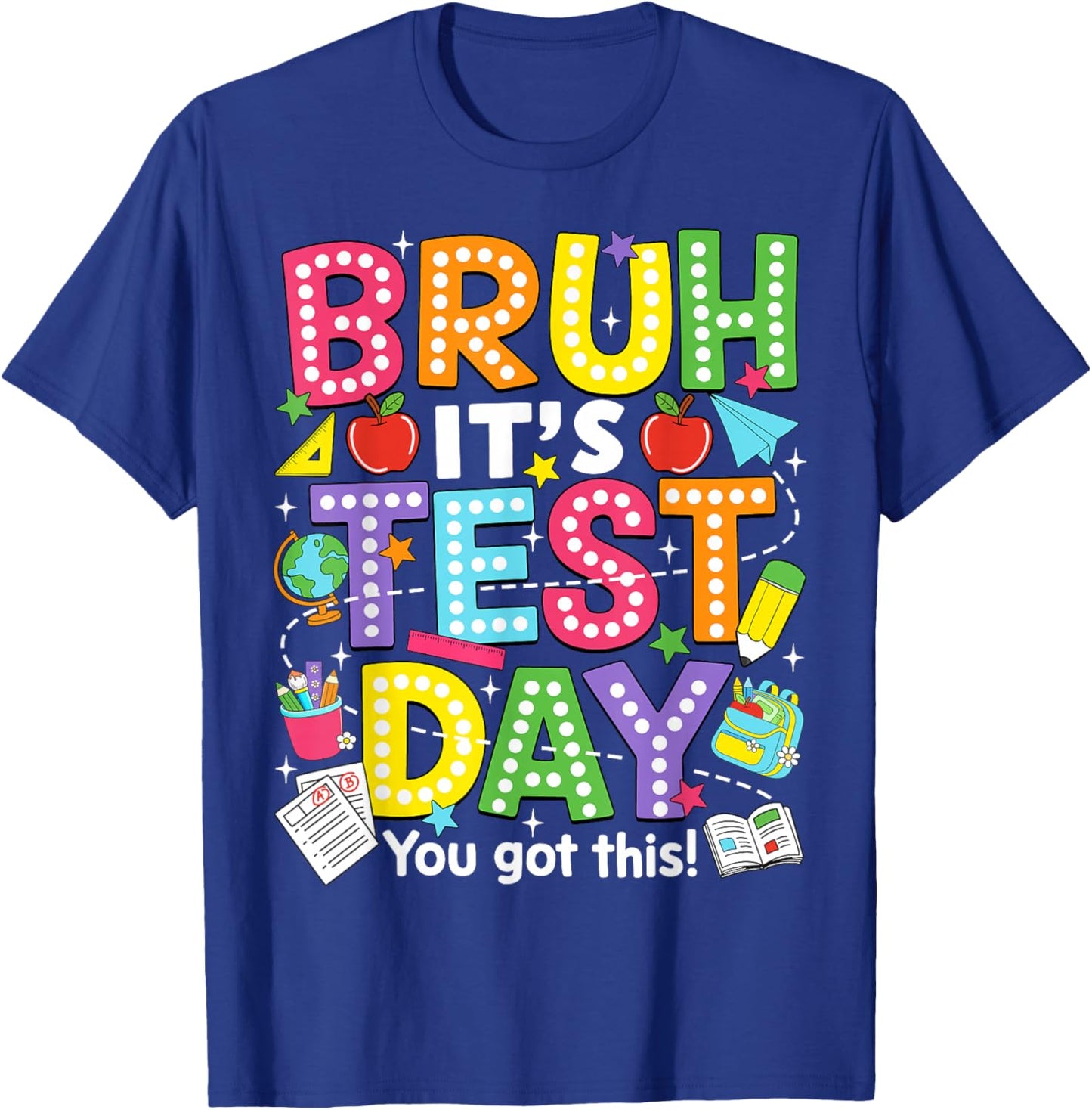 Bruh It’s Test Day You Got This Testing Day Teacher Student T-Shirt - T-Shirt | Royal