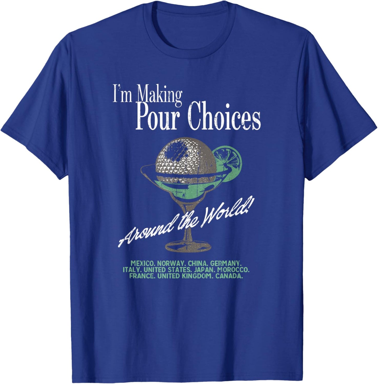 I'm Making Pour Choices Around The World T-Shirt - T-Shirt | Royal