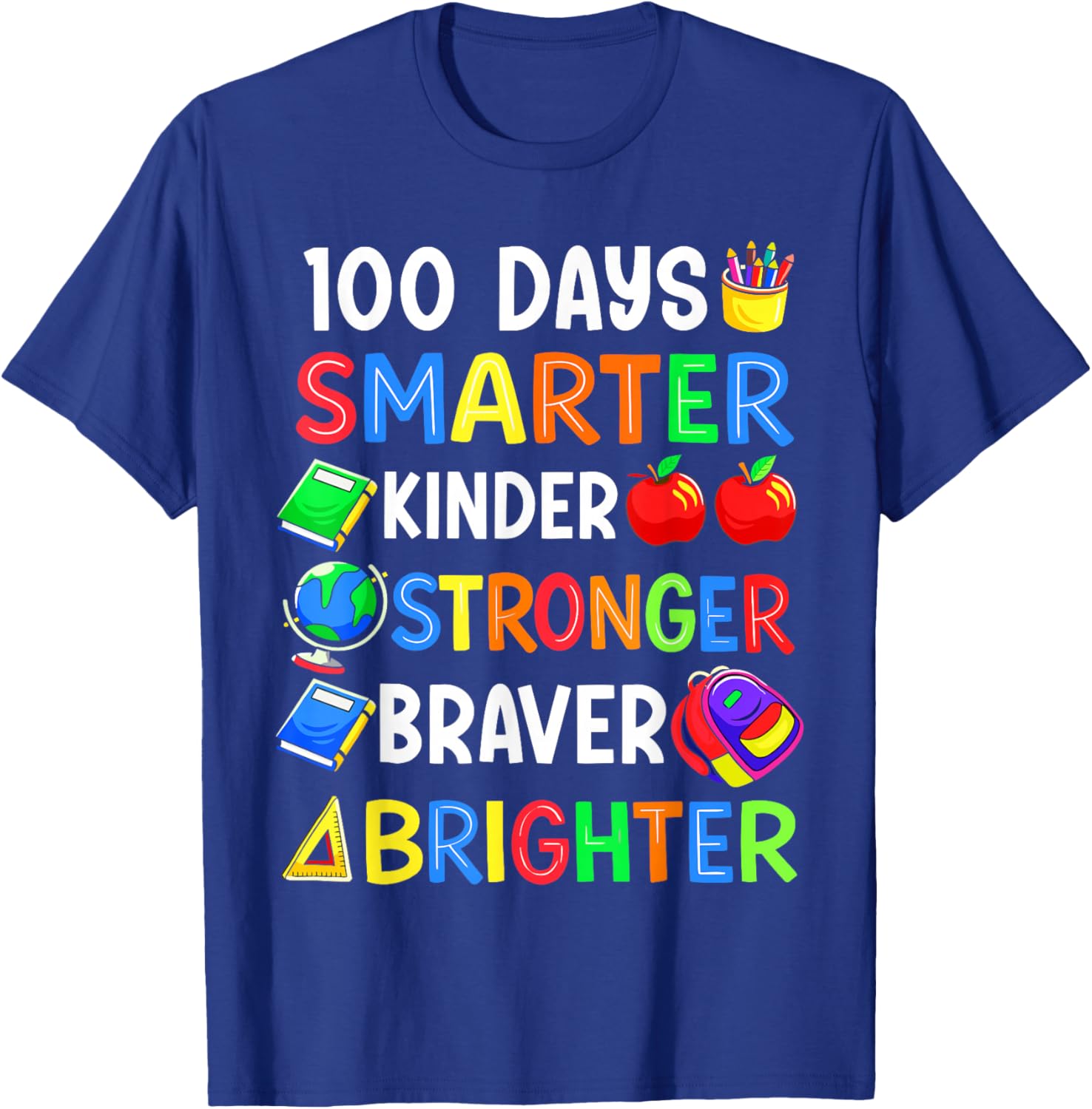 100 Days of School Smarter Kinder Stronger Braver Brighter T-Shirt - T-Shirt | Royal