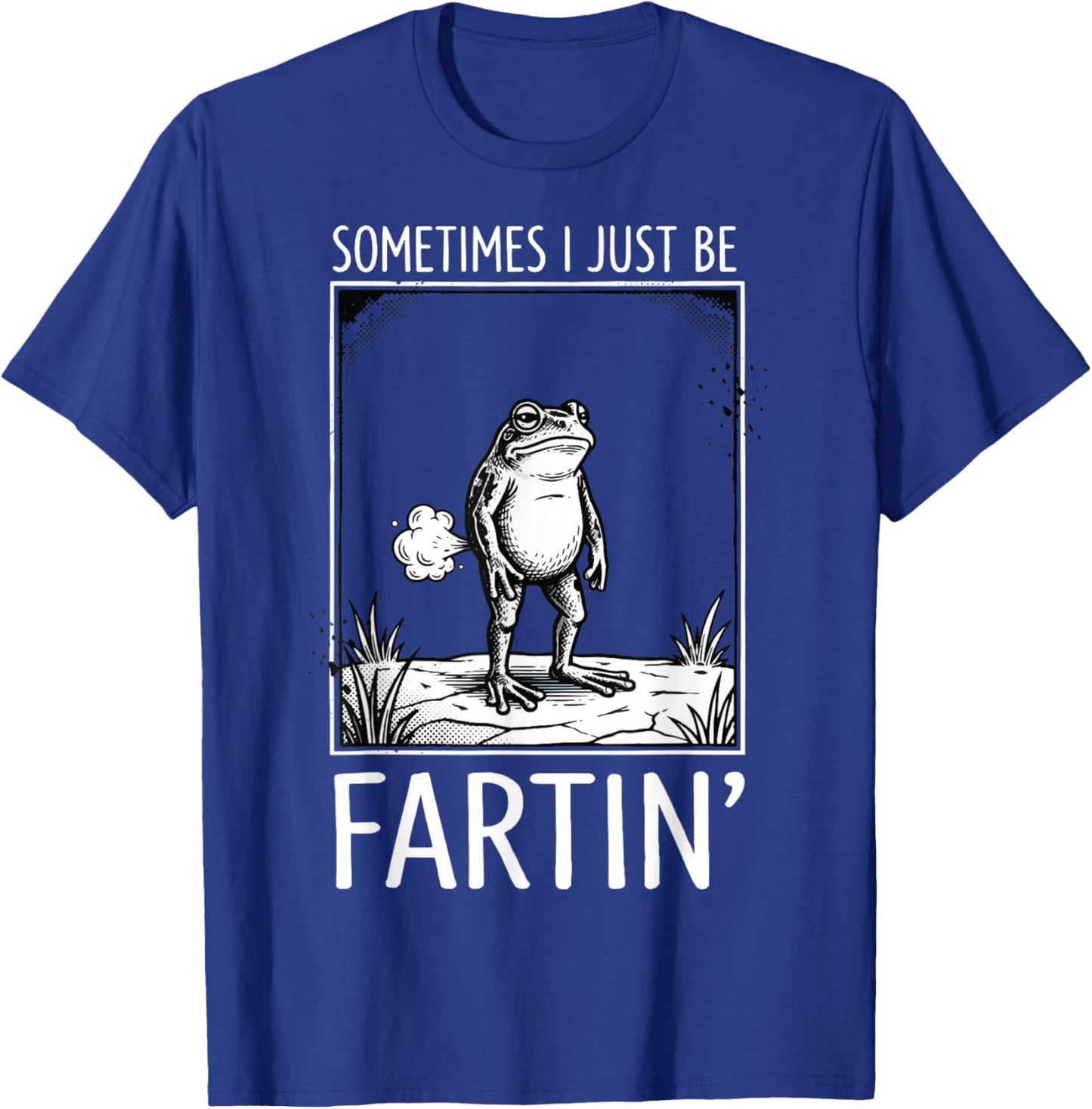 Sometimes I Just Be Fartin' Frog T-Shirt - T-Shirt | Royal