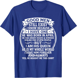 Good Men Still Exist He was Born in April Funny Birthday T-Shirt - T-Shirt | Royal