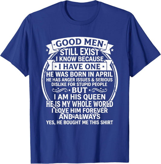 Good Men Still Exist He was Born in April Funny Birthday T-Shirt - T-Shirt | Royal
