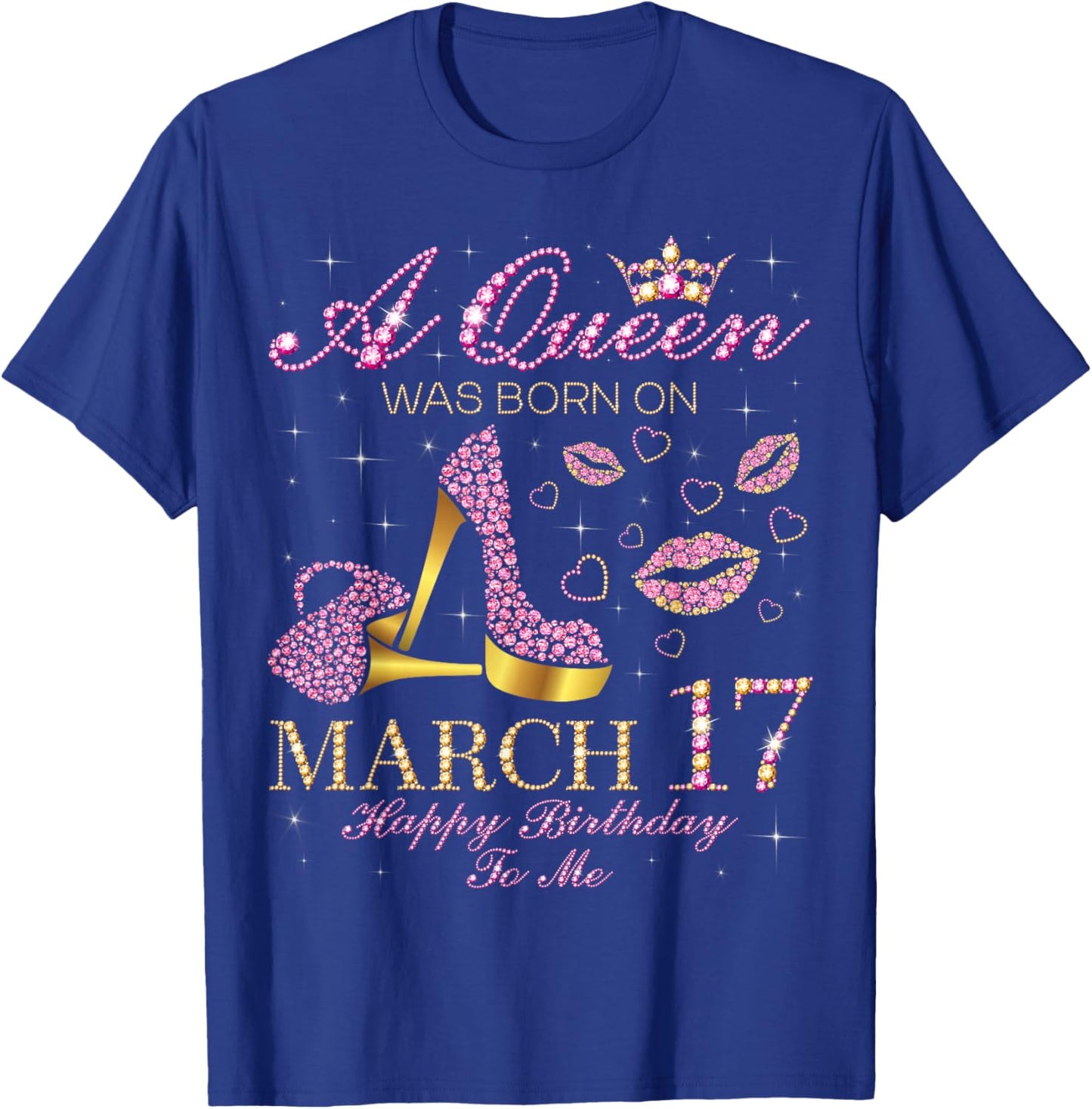 A Queen was Born on March 17 Happy Birthday to Me Gift T-Shirt - T-Shirt | Royal