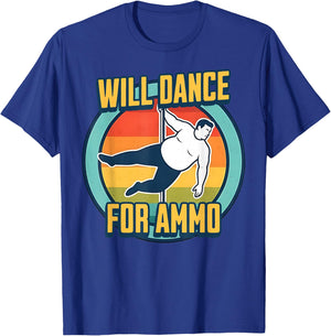 Will Dance for Ammo Funny Shooting Sports Humor T-Shirt - T-Shirt | Royal