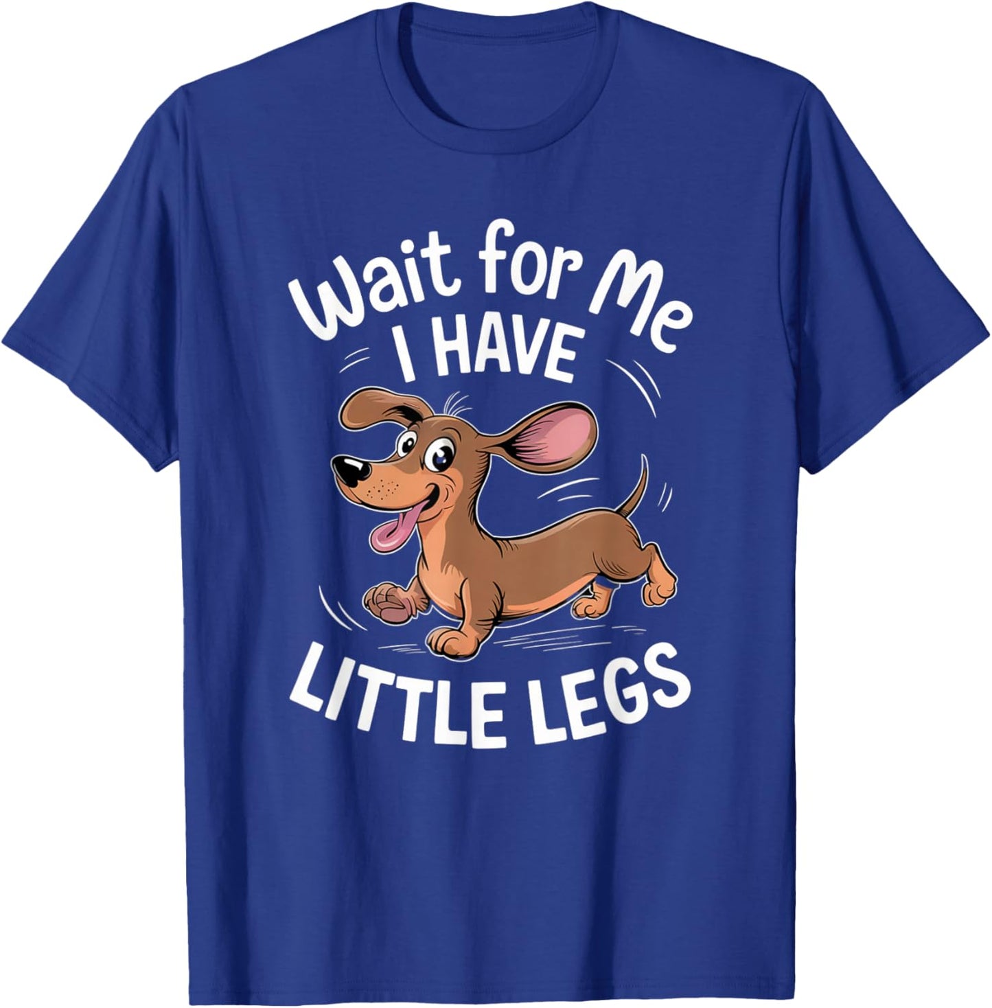 Funny Short Legs Jokes Meme Wait for Me - I Have Little Legs T-Shirt - T-Shirt | Royal