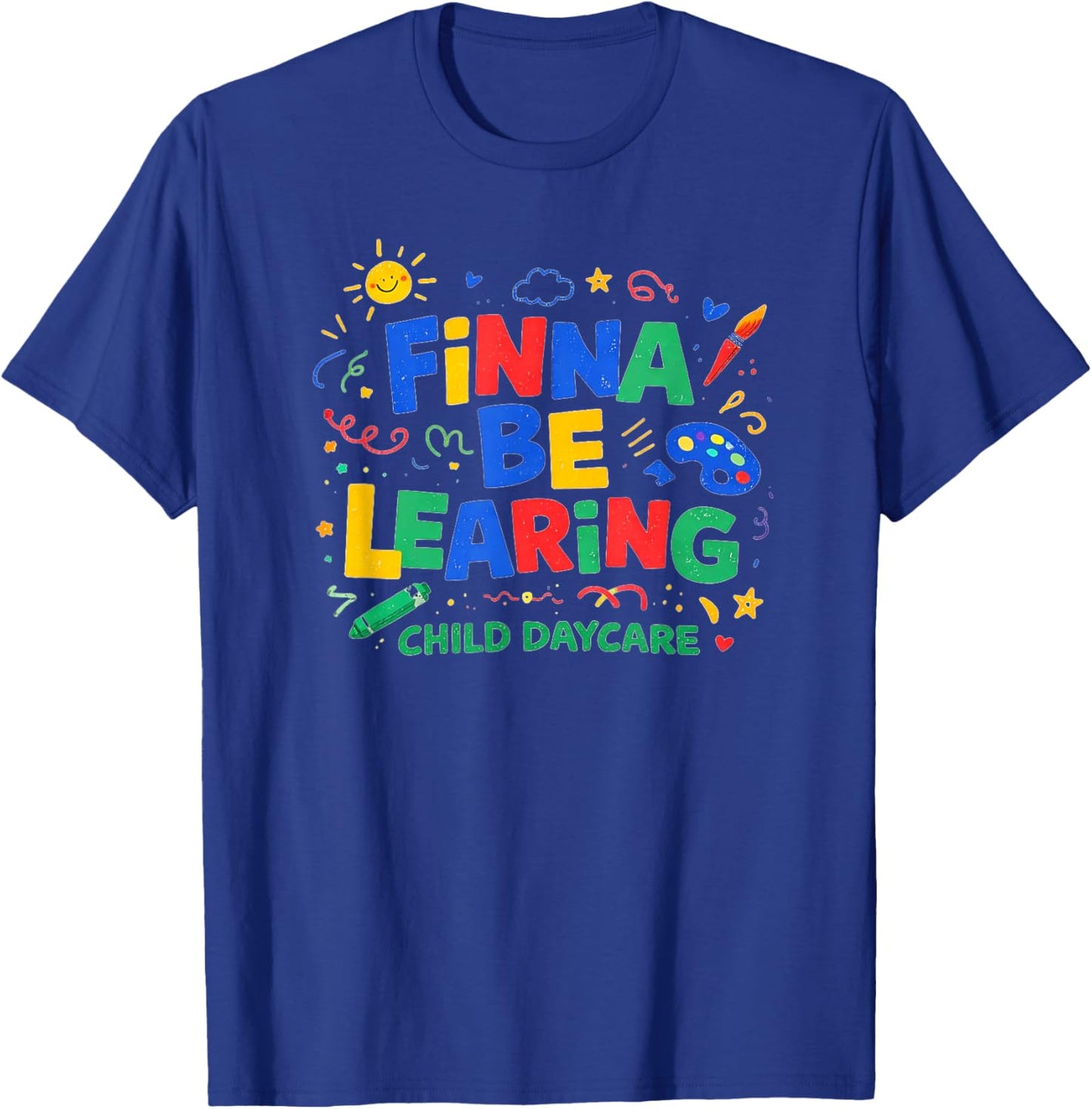 Finna BE LEARING Child Daycare Quality Learning Center Meme T-Shirt - T-Shirt | Royal