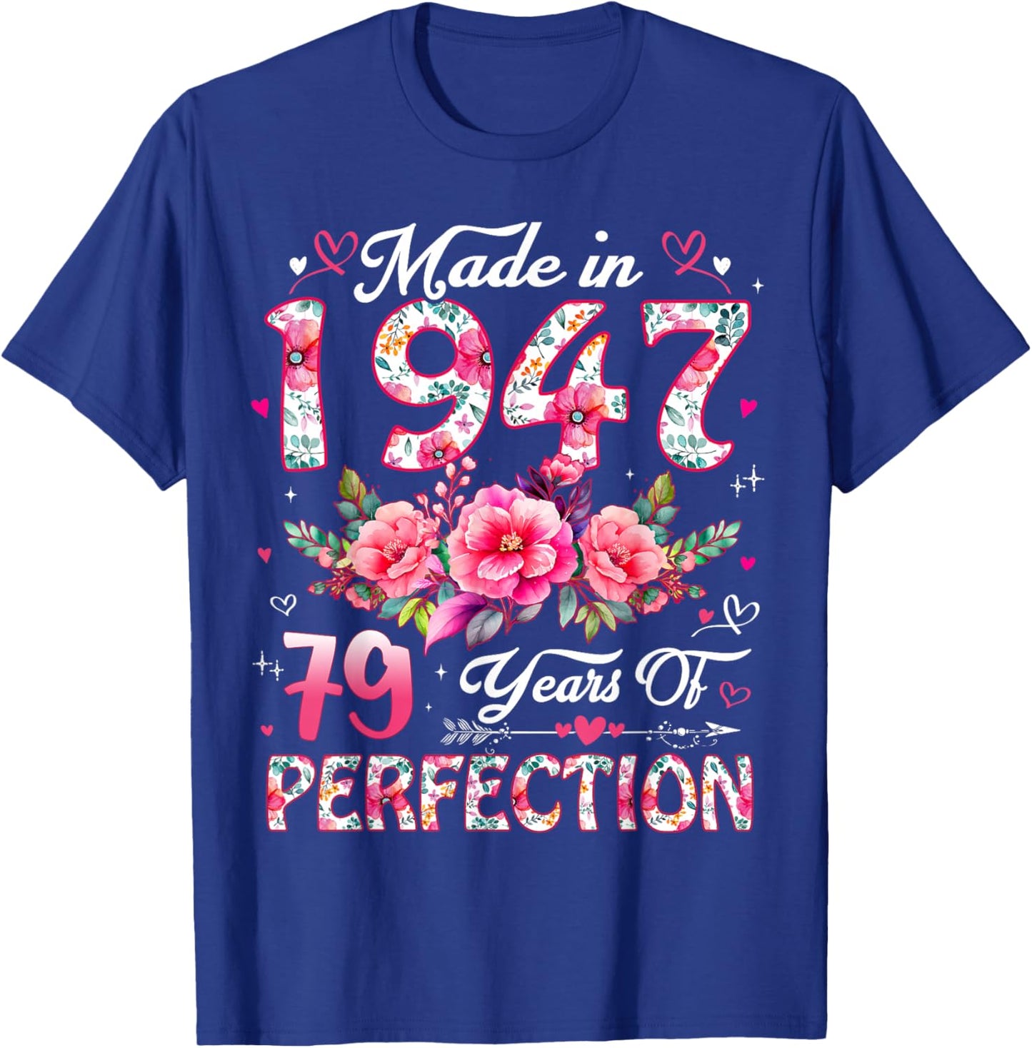 79 Year Old Made in 1947 Floral 79th Birthday Women T-Shirt - T-Shirt | Royal