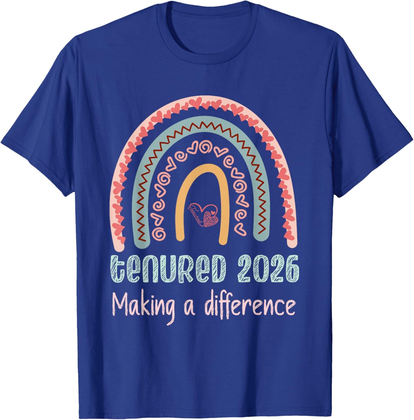 Tenured 2026 Making A Difference Professors Teachers Tenure T-Shirt - T-Shirt | Royal