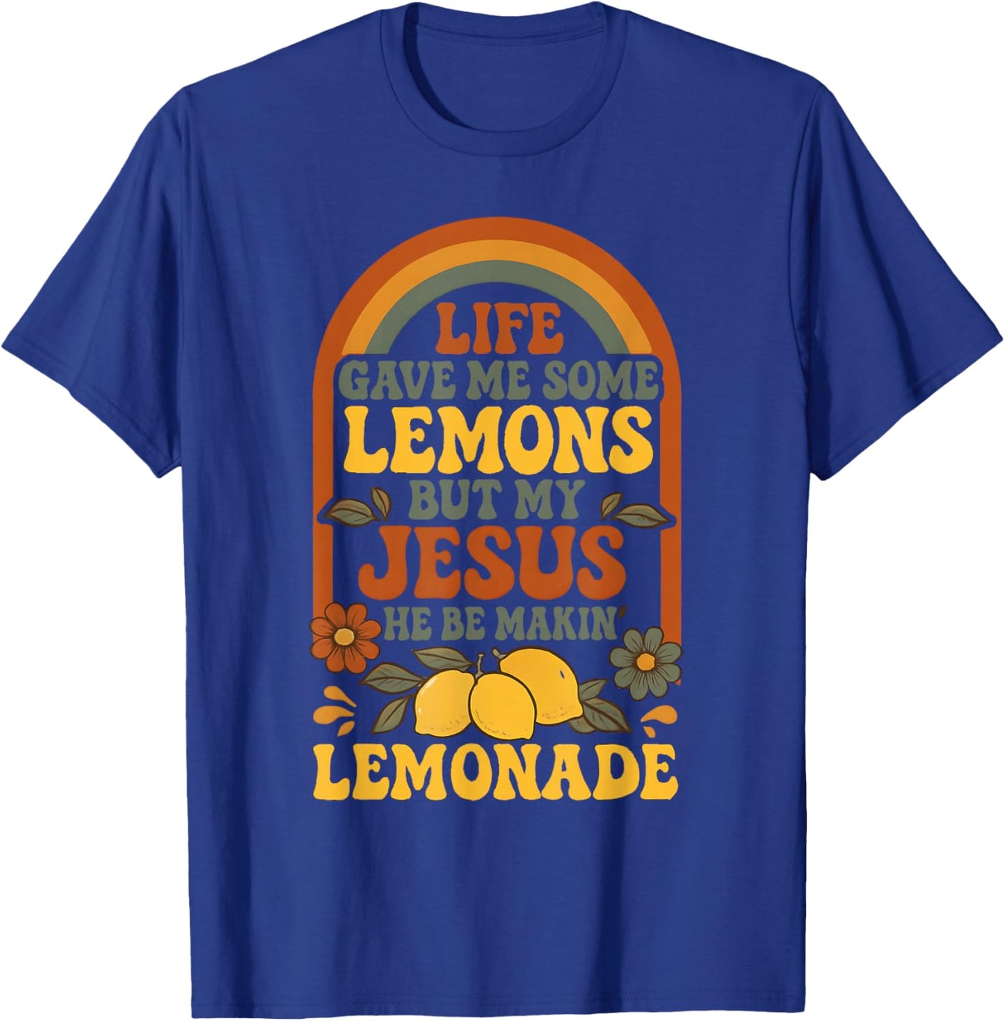 Life Gave Me Lemons But My Jesus Makes Lemonade T-Shirt - T-Shirt | Royal
