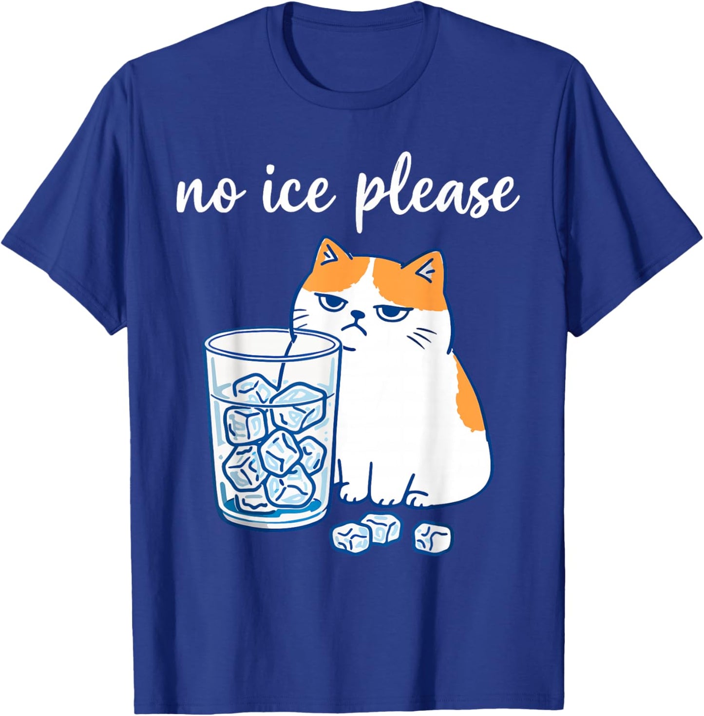 No Ice Please Funny Cat Meme Men Women T-Shirt - T-Shirt | Royal