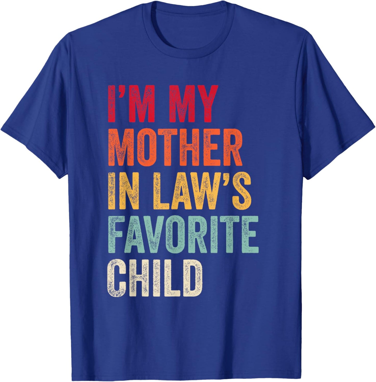 I’m My Mother-in-Law’s Favorite Child Mom Grandma T-Shirt - T-Shirt | Royal