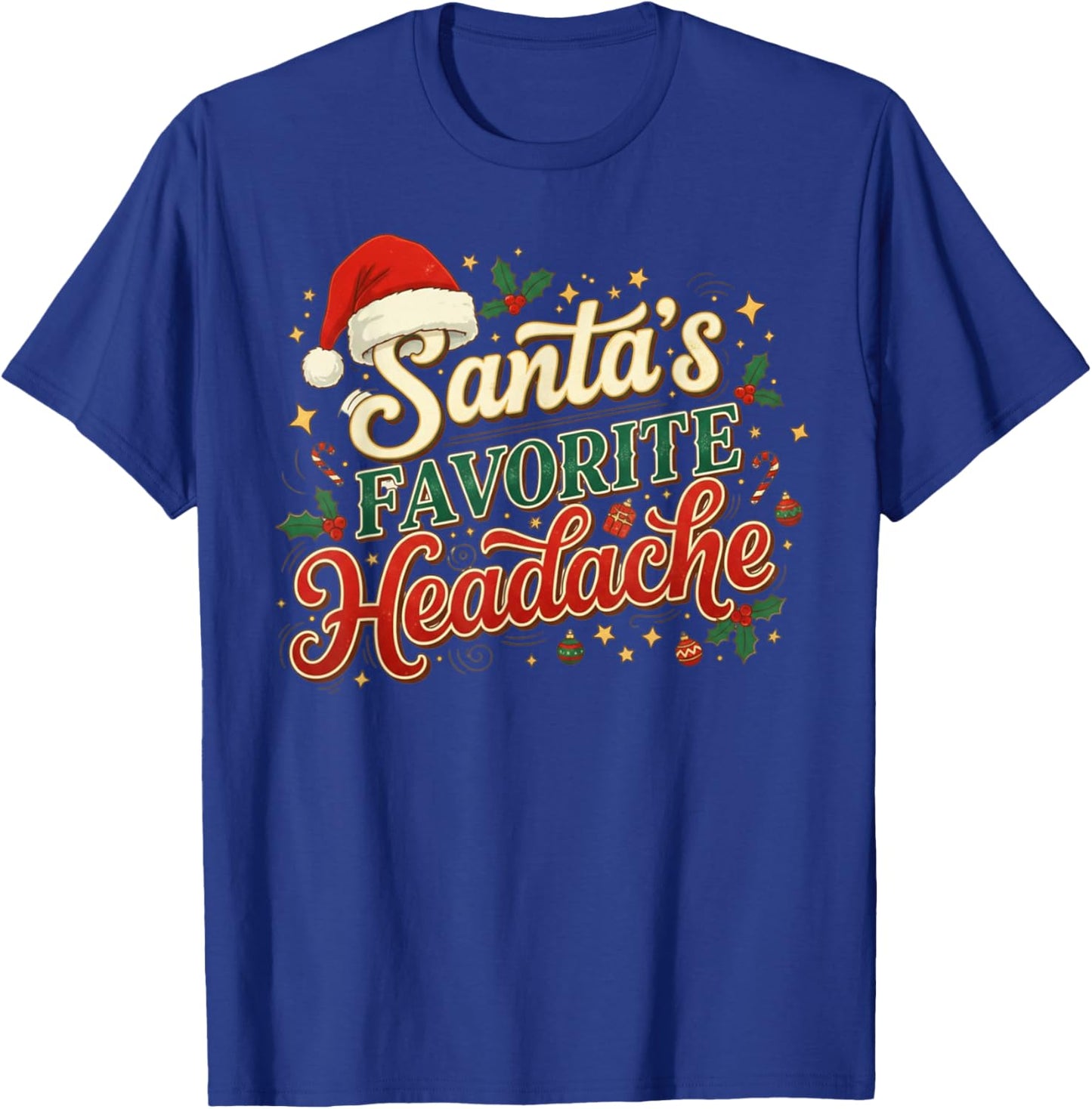 Santa’s Favorite Headache Funny Holiday Humor T-Shirt - T-Shirt | Royal