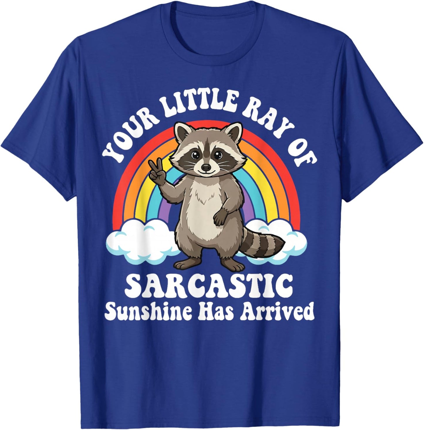 Your Little Ray of Sarcastic Sunshine Has Arrived T-Shirt - T-Shirt | Royal