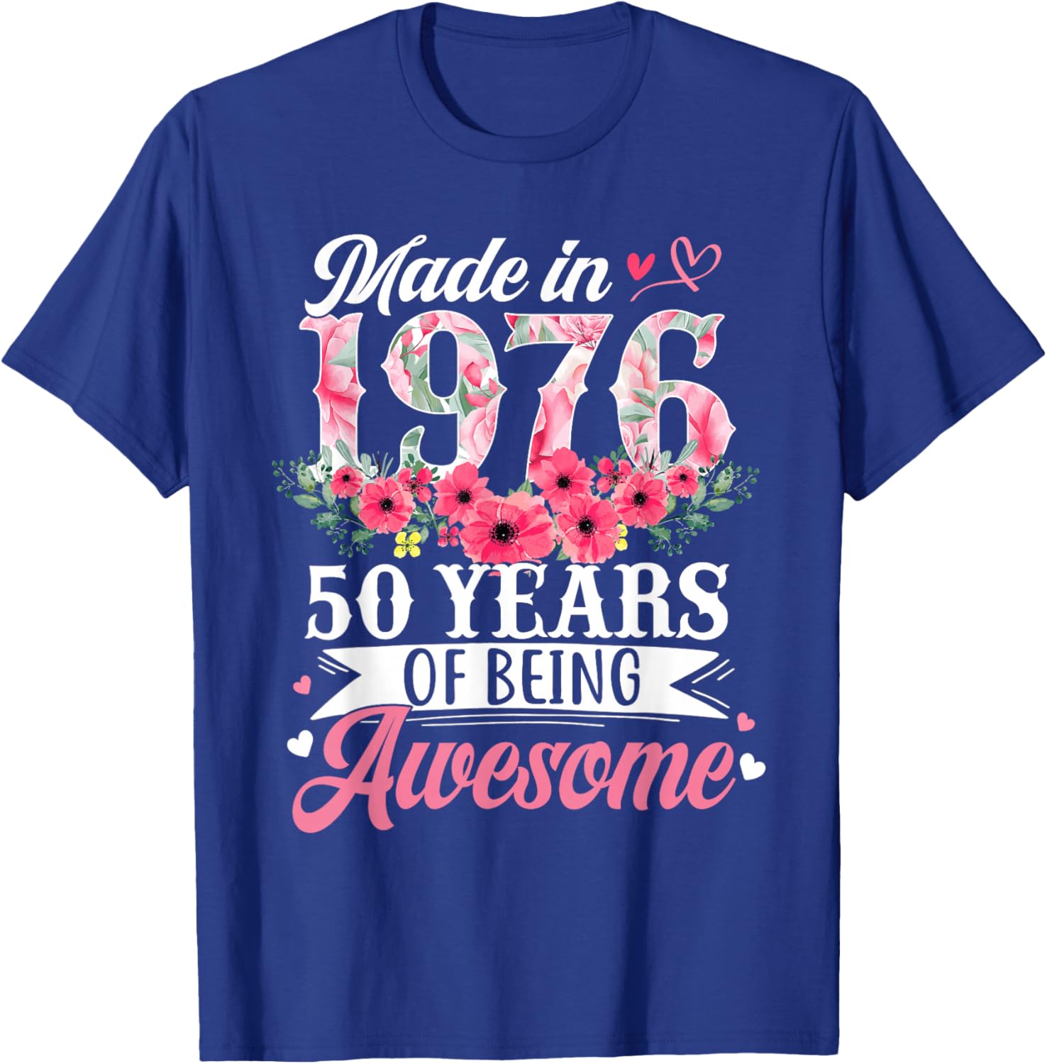 50th Birthday Women Born in 1976 Floral 50 Years Old Gifts T-Shirt - T-Shirt | Royal