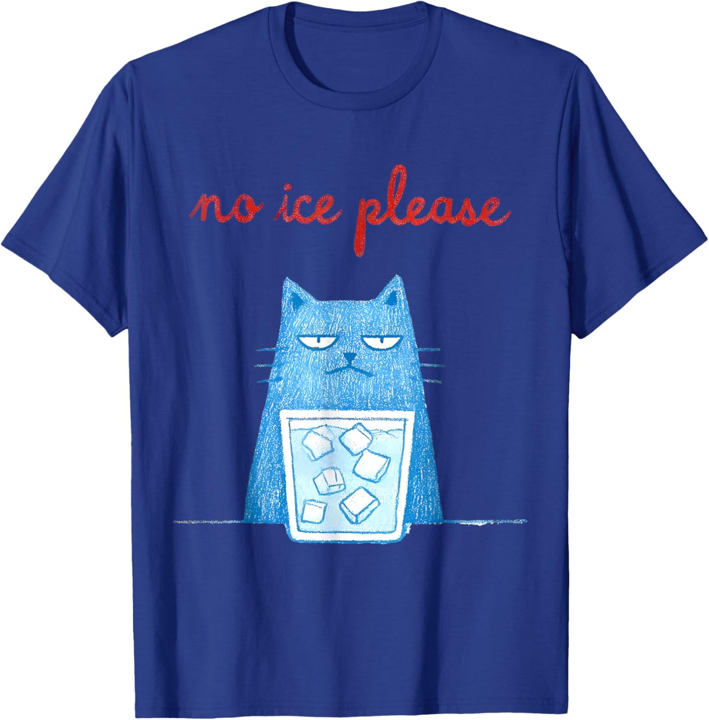 No Ice Please Funny Cat Meme Men Women T-Shirt - T-Shirt | Royal