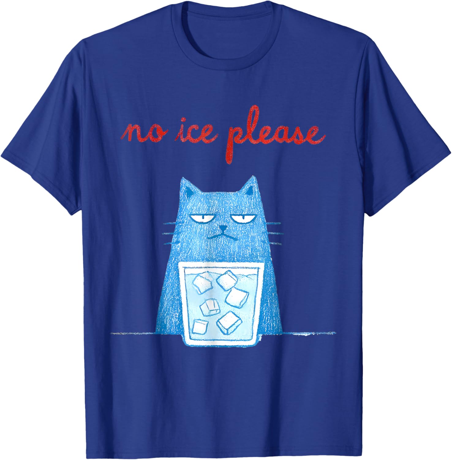 No Ice Please Funny Cat Meme Men Women T-Shirt - T-Shirt | Royal