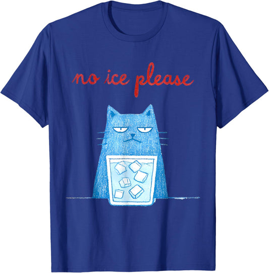 No Ice Please Funny Cat Meme Men Women T-Shirt - T-Shirt | Royal