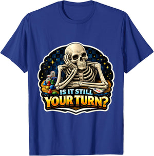 is It Still Your Turn? Funny Board Game Lover Boardgame Joke T-Shirt - T-Shirt | Royal