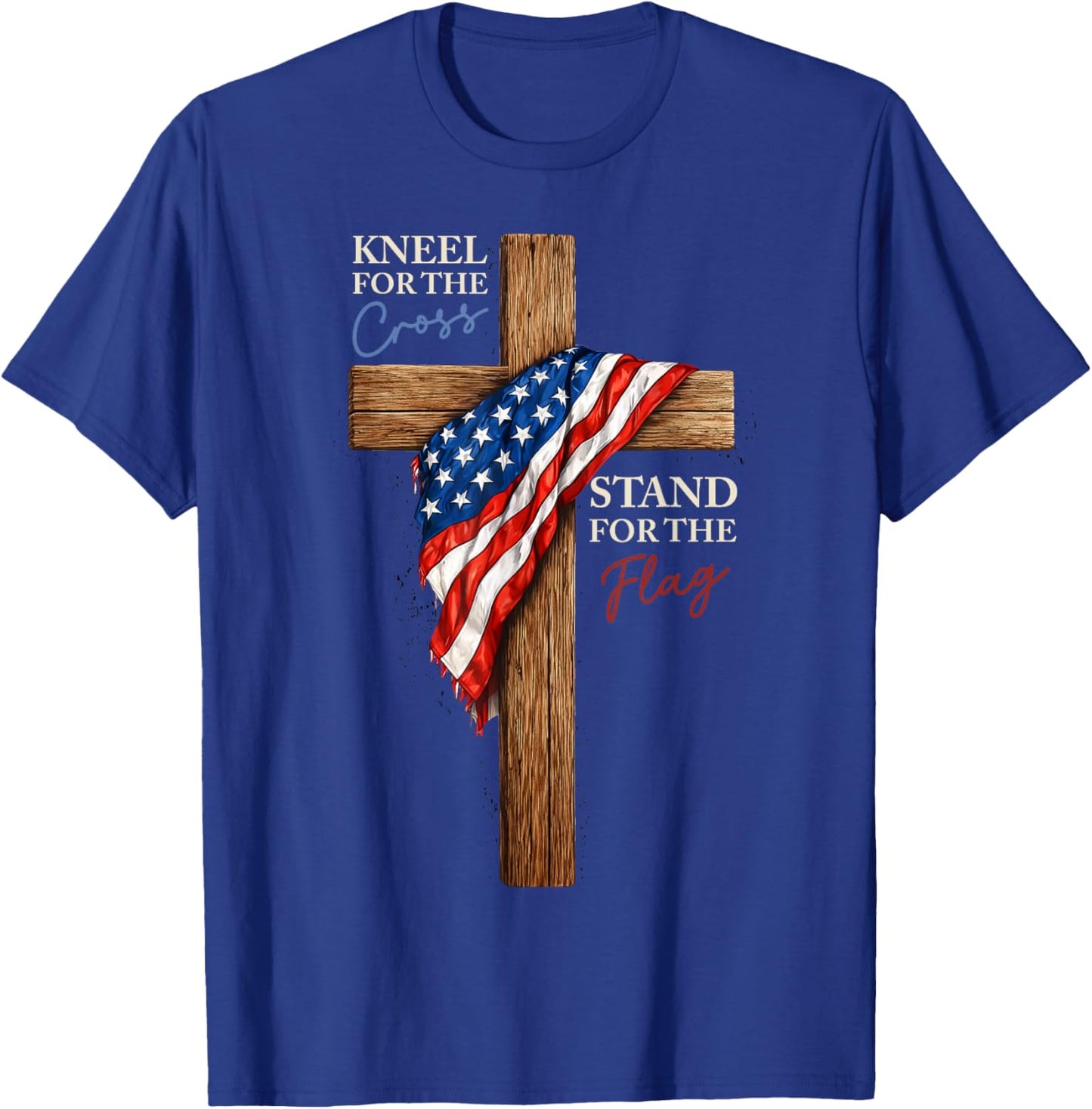 Kneel for The Cross Stand for The Flag Christian Patriotic T-Shirt - T-Shirt | Royal