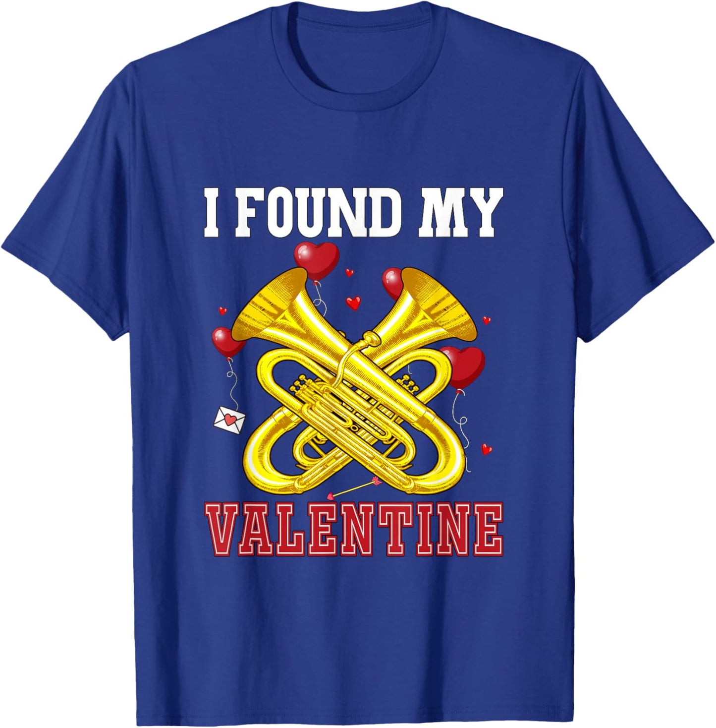 I Found My Valentine Tuba Funny Instrument Cute Hearts T-Shirt - T-Shirt | Royal