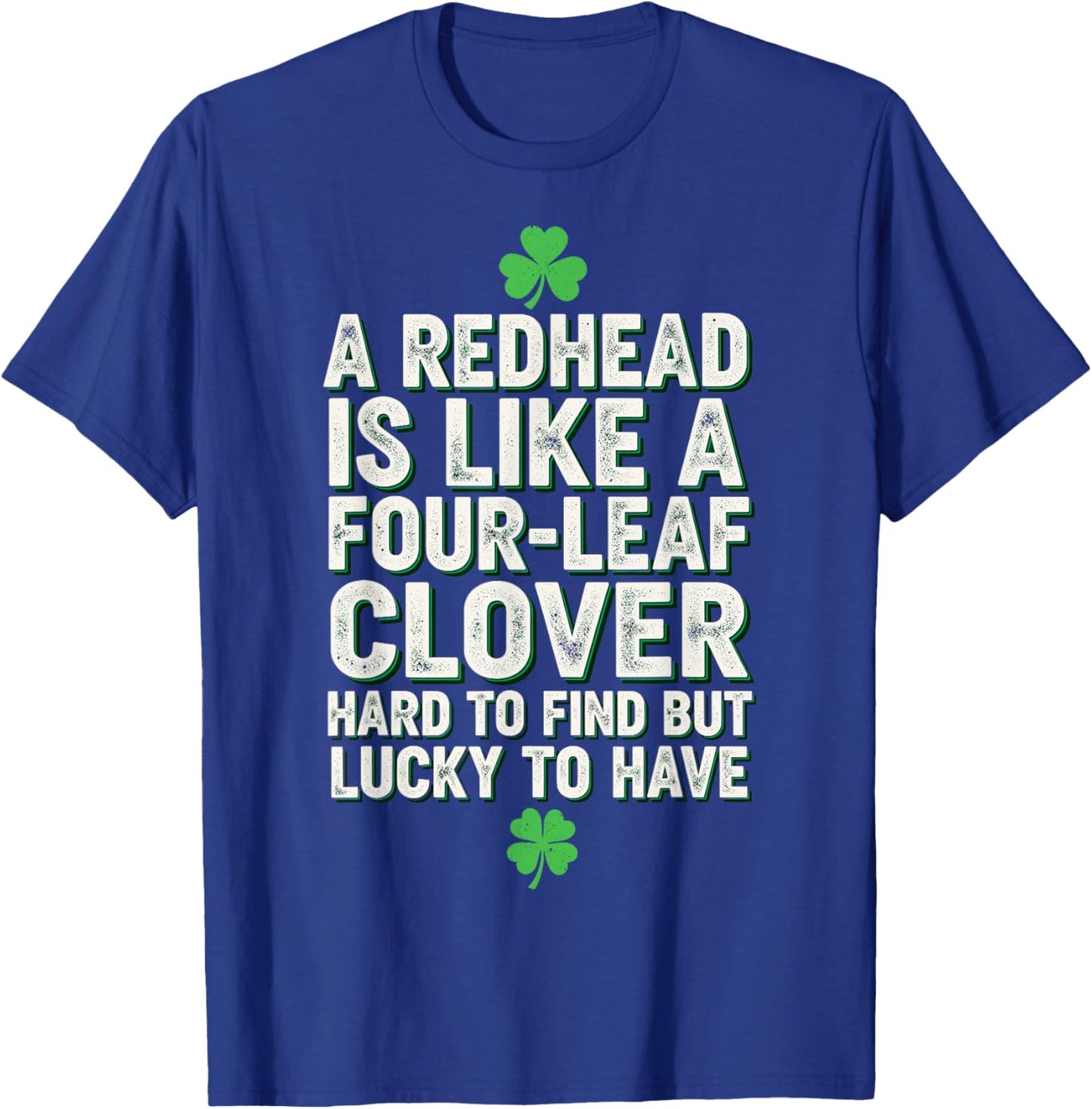 St.Patricks Day Redhead Hard to find but Lucky to Have T-Shirt - T-Shirt | Royal