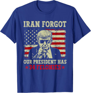 Iran Forgot Our President Has 34 Felonies Vintage US Flag T-Shirt - T-Shirt | Royal