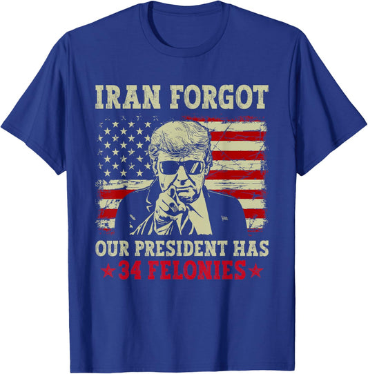 Iran Forgot Our President Has 34 Felonies Vintage US Flag T-Shirt - T-Shirt | Royal