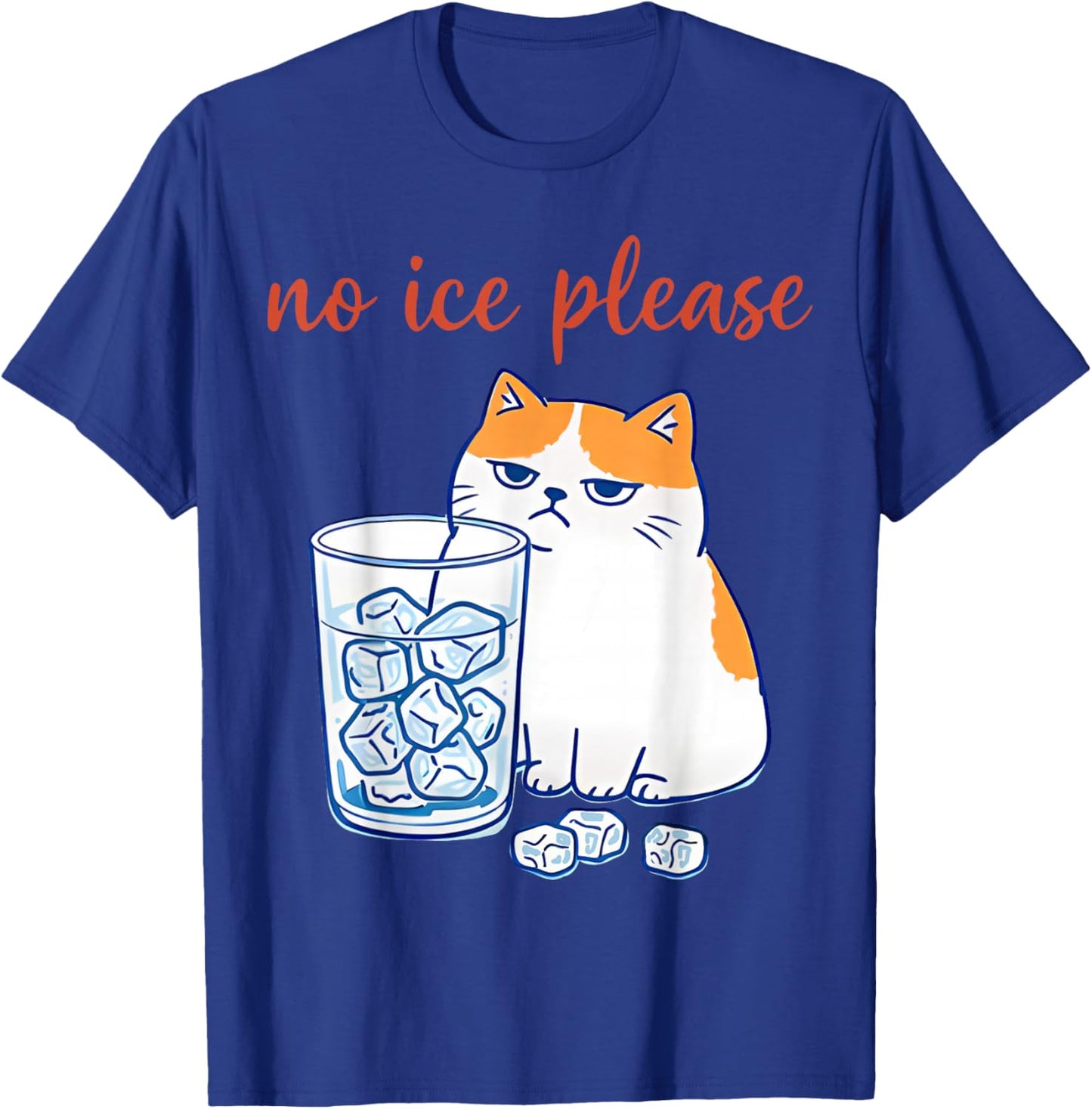 No Ice Please Funny Cat Meme Men Women T-Shirt - T-Shirt | Royal