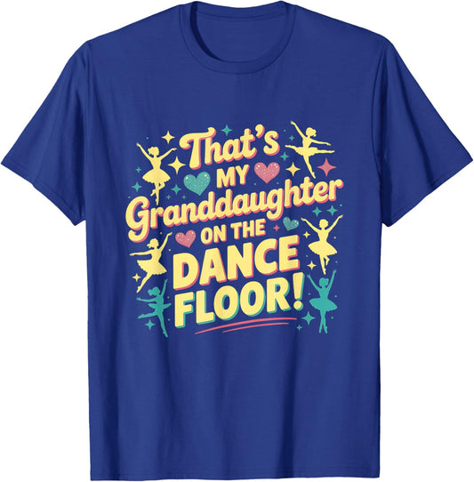 That's My Granddaughter On The Dance Floor Grandparents T-Shirt - T-Shirt | Royal