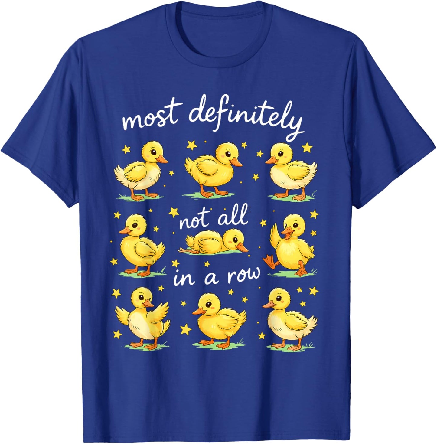 Most Definitely Not All in A Row Funny Duck Mental Health T-Shirt - T-Shirt | Royal