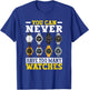 You Can Never Have Too Many Watches Collector Watchmaker T-Shirt - T-Shirt | Royal