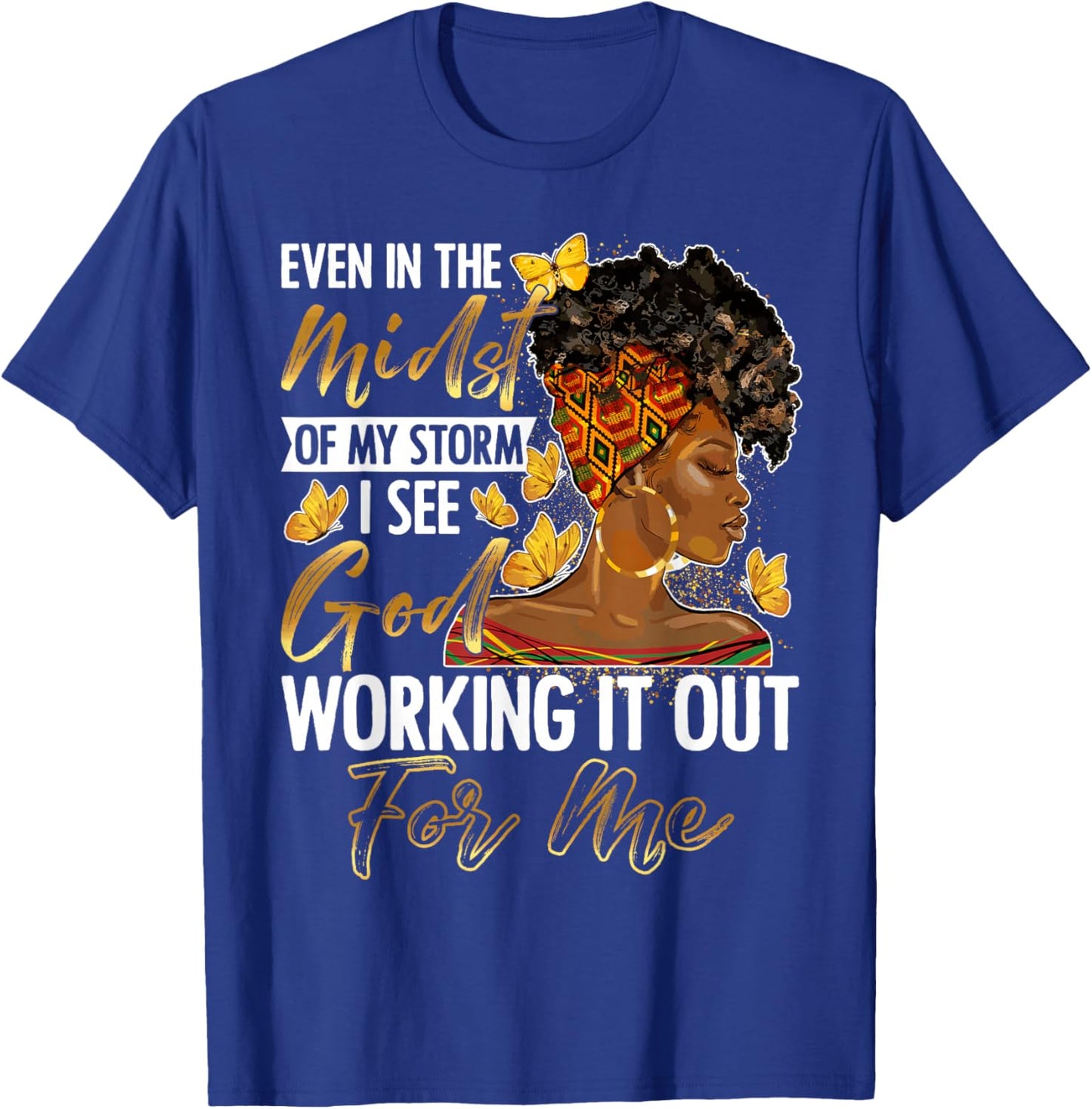 Even in The Midst of My Storm Black History Month Woman Girl T-Shirt - T-Shirt | Royal