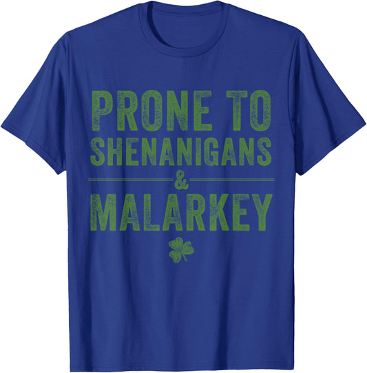 St. Patrick’s Day Prone to Shenanigans and Malarkey Lucky T-Shirt - T-Shirt | Royal
