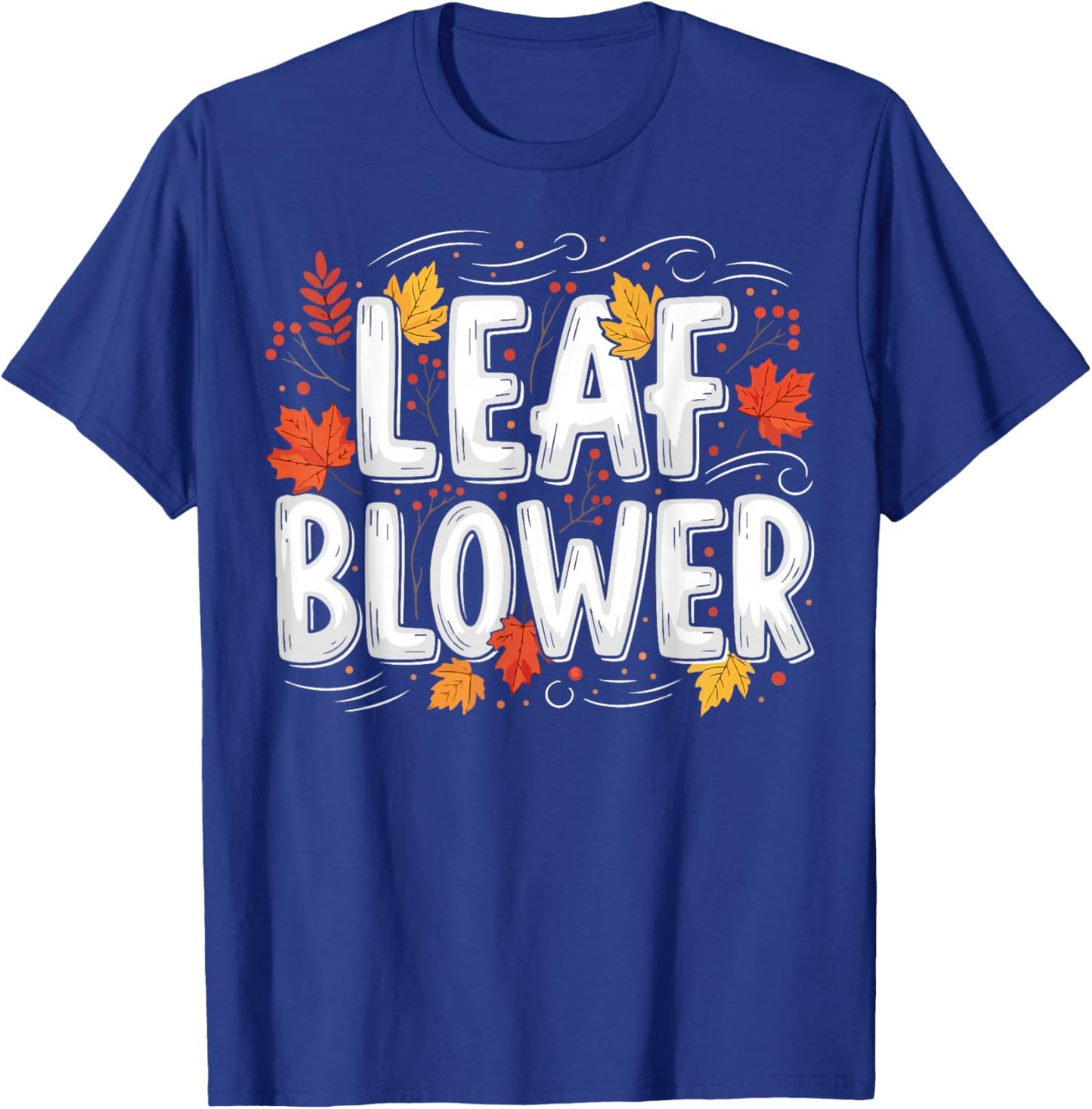 Leaf Blower Funny Autumn Season Falling Leaves Cleanup T-Shirt - T-Shirt | Royal
