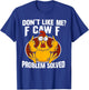 Don’t Like Me F Caw F Problem Solved F-Caw-F Chicken Rooster T-Shirt - T-Shirt | Royal