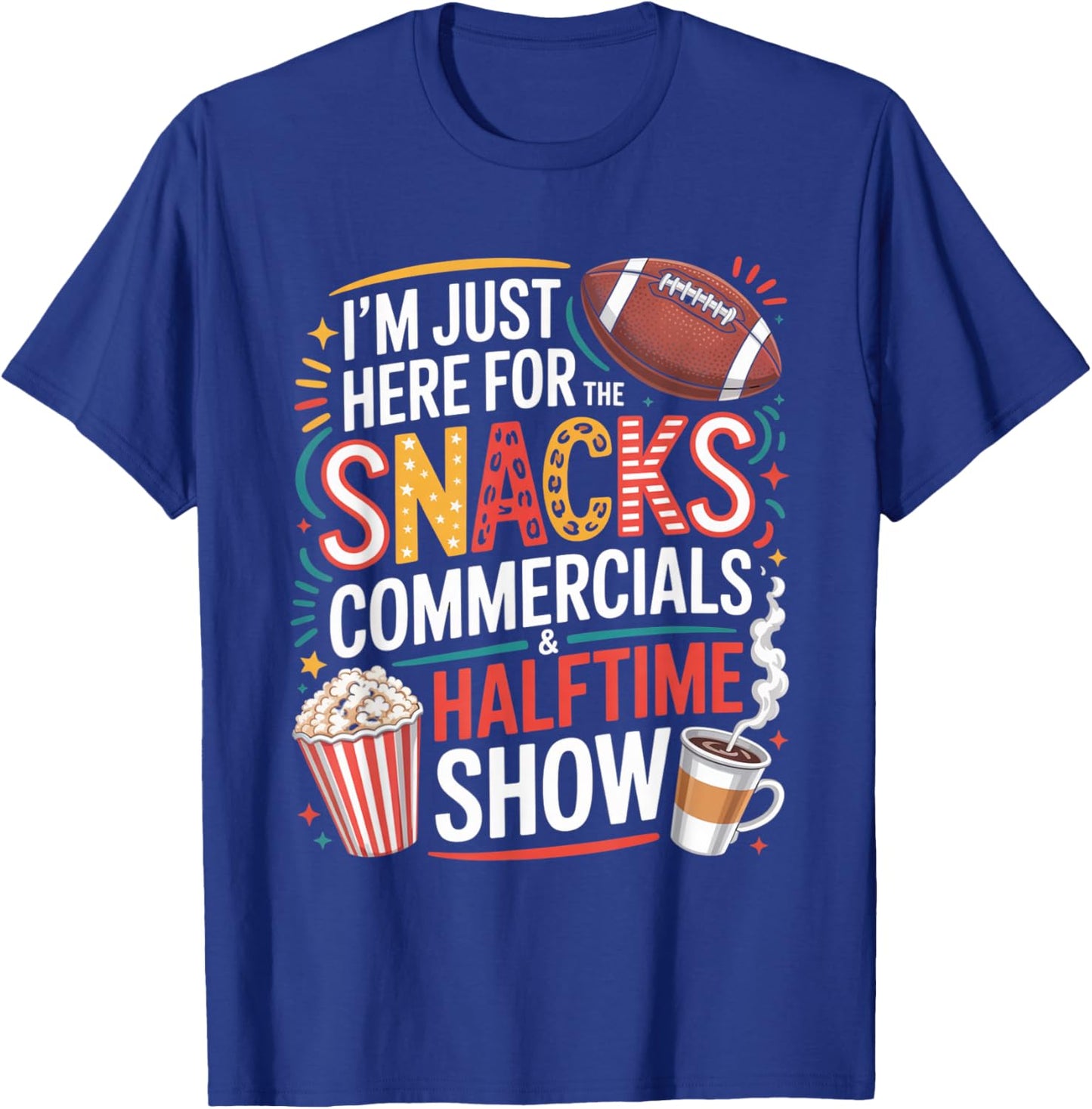 I'm Here for Snacks Commercials and Halftime Funny Football T-Shirt - T-Shirt | Royal