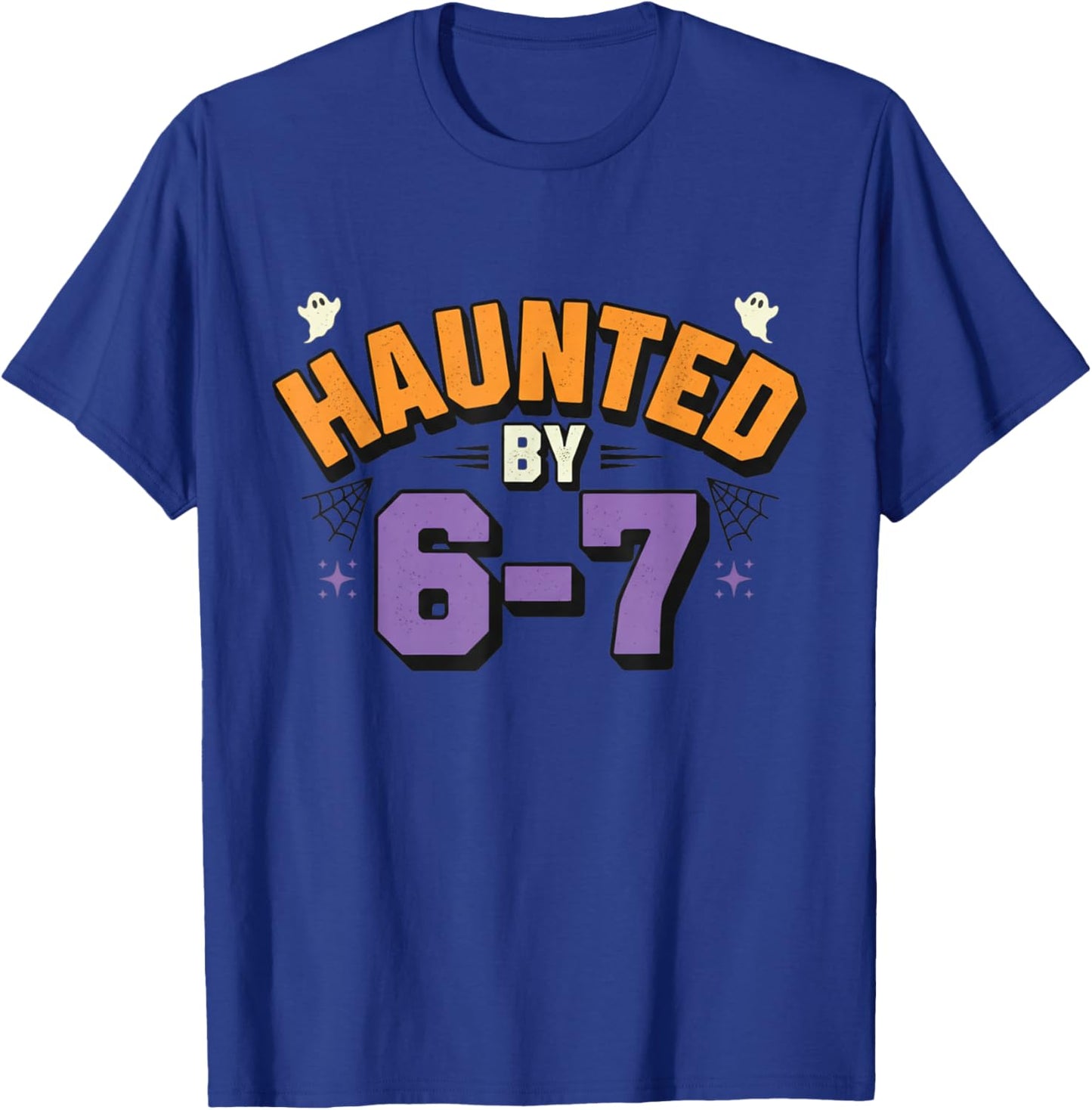 Haunted by 67 Funny Halloween Haunted by 6-7 Ghosts T-Shirt - T-Shirt | Royal