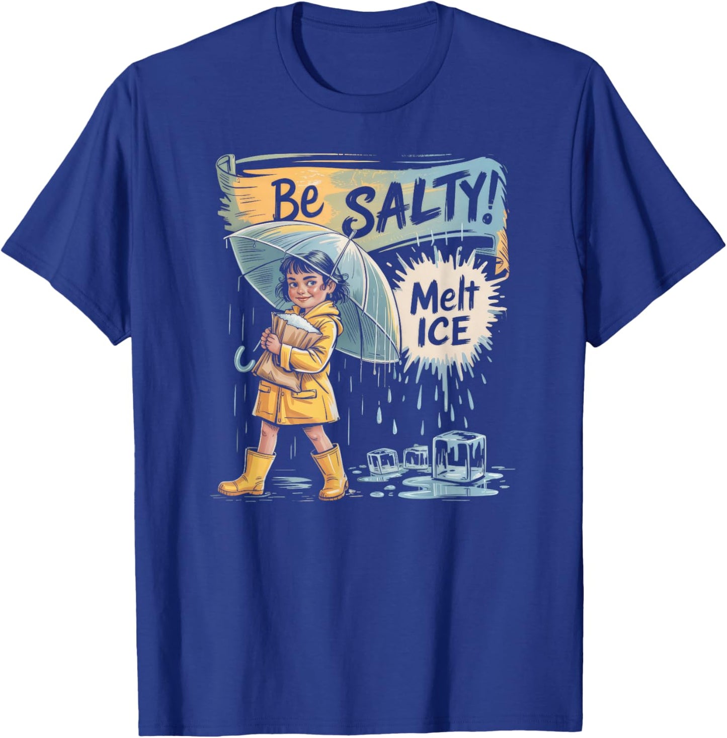 Be Salty Melt Ice T-Shirt - T-Shirt | Royal