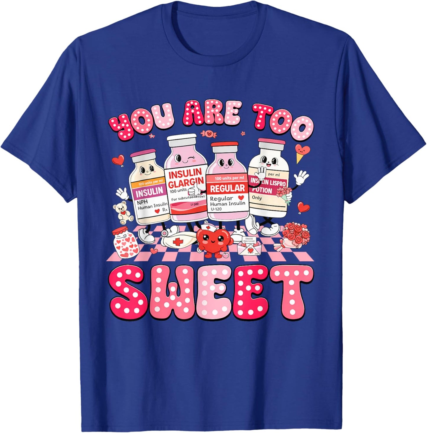 You are Too Sweet Valentine's Day Nurse Insulin Diabetes ICU T-Shirt - T-Shirt | Royal