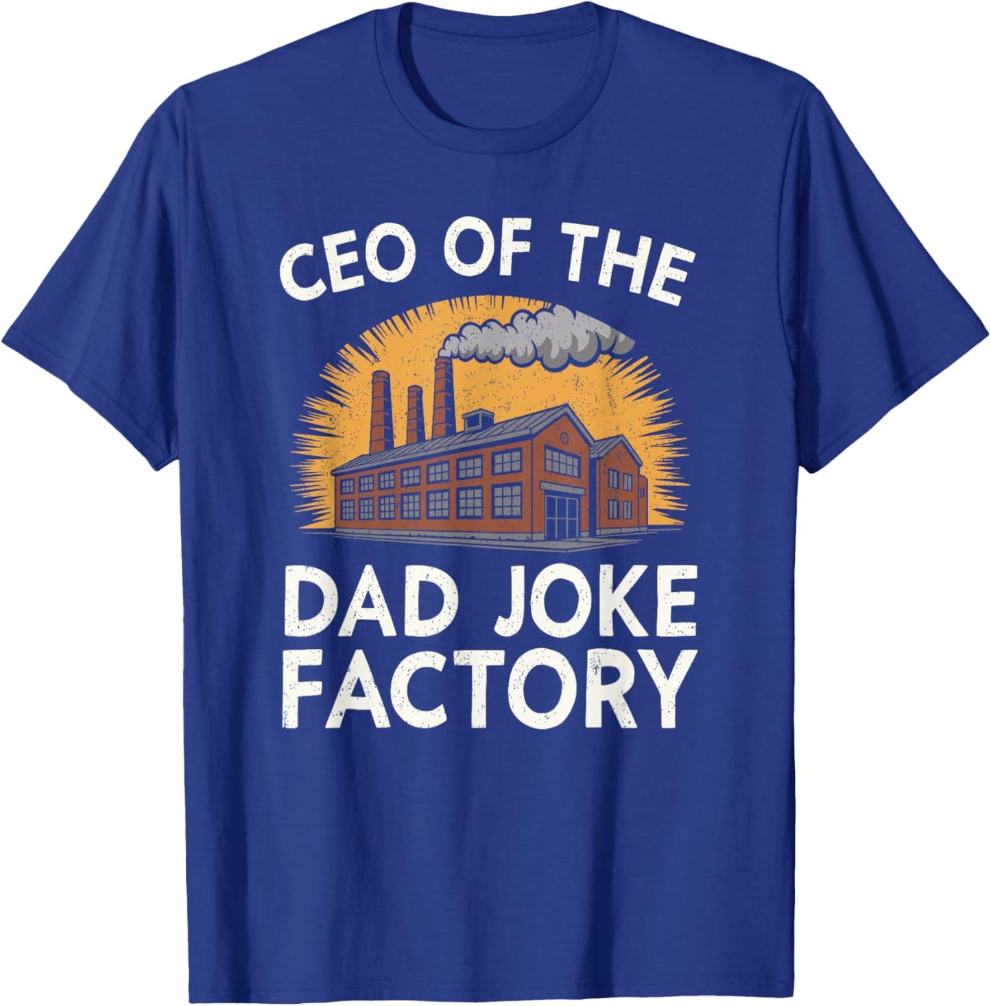 CEO of The Dad Joke Factory Funny Saying Dad Humor T-Shirt - T-Shirt | Royal
