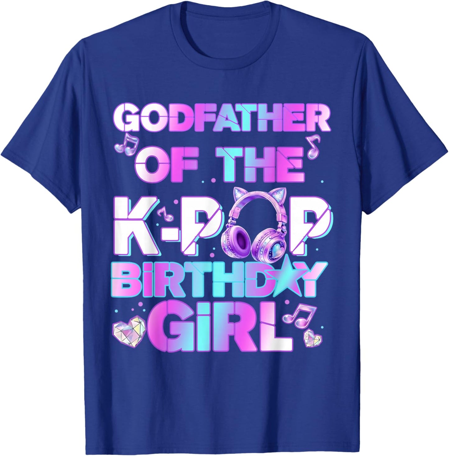 Godfather of The K-PoP Birthday Girls Korean Music Lovers T-Shirt - T-Shirt | Royal